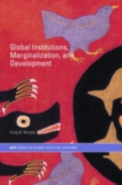 Global Institutions, Marginalization and Development, PDF eBook
