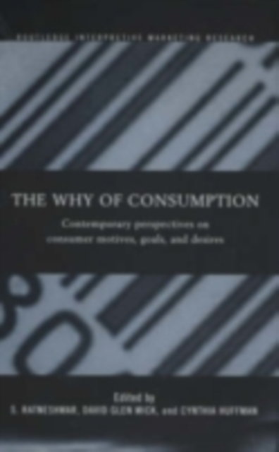 The Why of Consumption : Contemporary Perspectives on Consumer Motives, Goals and Desires, PDF eBook