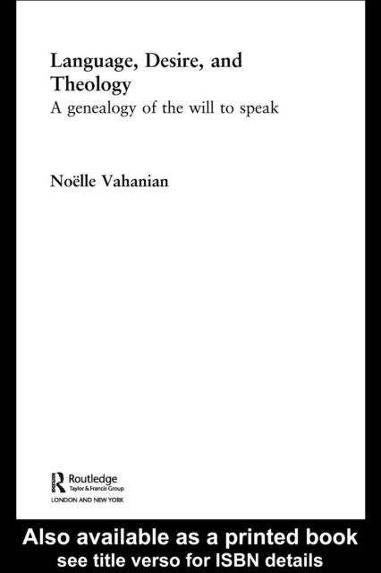 Language, Desire and Theology : A Genealogy of the Will to Speak, PDF eBook