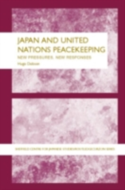 Japan and UN Peacekeeping : New Pressures and New Responses, PDF eBook