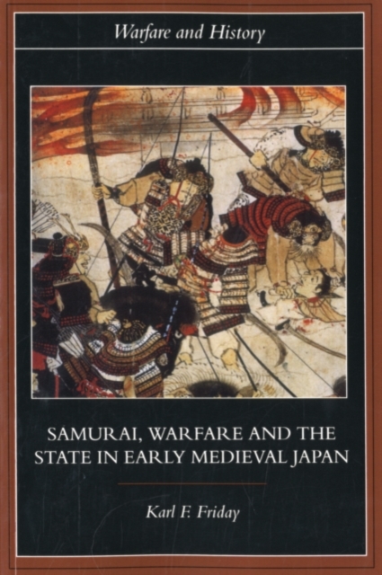 Samurai, Warfare and the State in Early Medieval Japan, PDF eBook