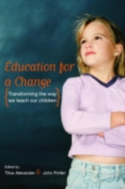 Education for a Change : Transforming the way we teach our children, PDF eBook