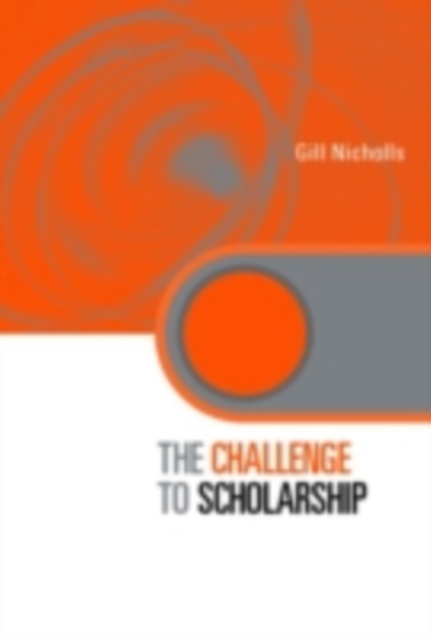 The Challenge to Scholarship : Rethinking Learning, Teaching and Research, PDF eBook