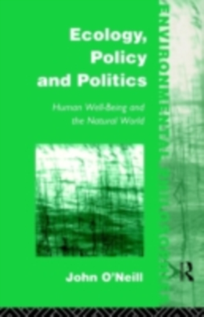 Ecology, Policy and Politics : Human Well-Being and the Natural World, PDF eBook