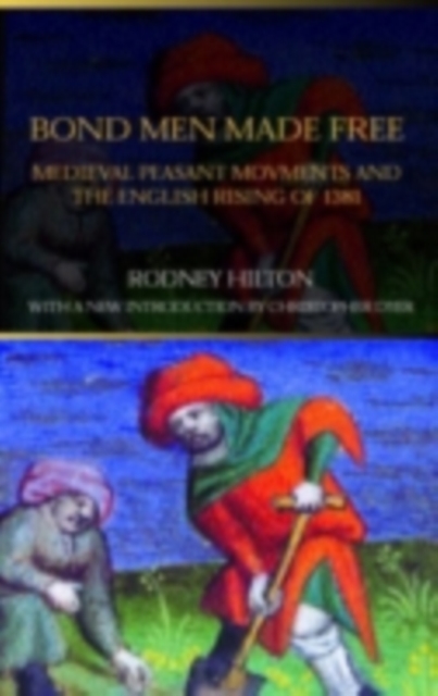 Bond Men Made Free : Medieval Peasant Movements and the English Rising of 1381, PDF eBook