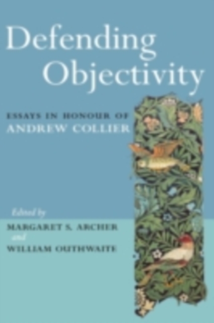 Defending Objectivity : Essays in Honour of Andrew Collier, PDF eBook
