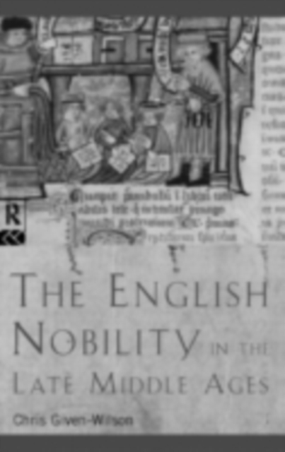 The English Nobility in the Late Middle Ages : The Fourteenth-Century Political Community, PDF eBook