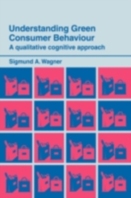 Understanding Green Consumer Behaviour : A Qualitative Cognitive Approach, PDF eBook