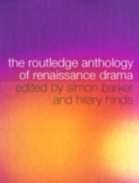 The Routledge Anthology of Renaissance Drama, PDF eBook