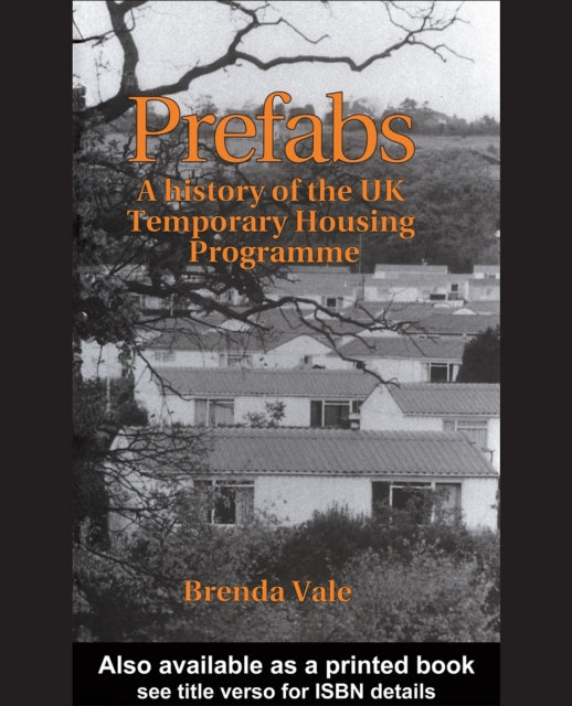 Prefabs : The history of the UK Temporary Housing Programme, PDF eBook