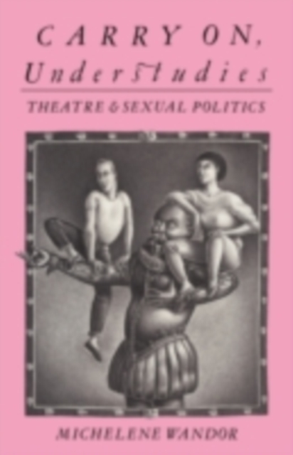 Carry on Understudies : Theatre and Sexual Politics, PDF eBook