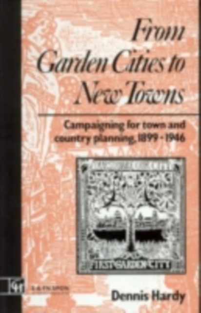 From Garden Cities to New Towns : Campaigning for Town and Country Planning 1899-1946, PDF eBook
