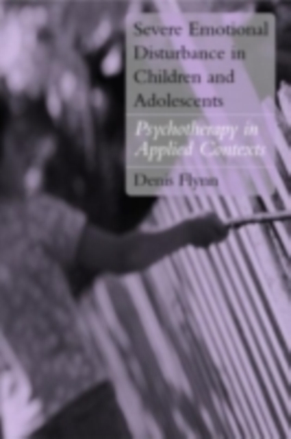 Severe Emotional Disturbance in Children and Adolescents : Psychotherapy in Applied Contexts, PDF eBook