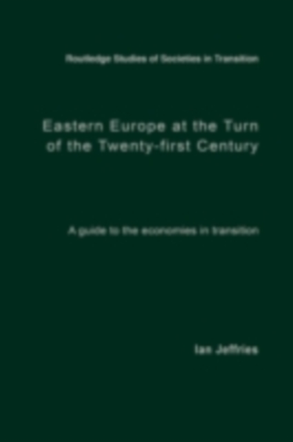 Eastern Europe at the Turn of the Twenty-First Century : A Guide to the Economies in Transition, PDF eBook