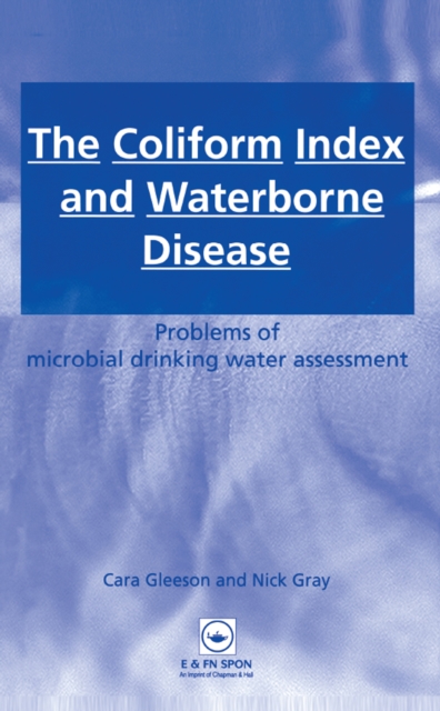 The Coliform Index and Waterborne Disease : Problems of microbial drinking water assessment, PDF eBook