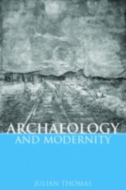 Archaeology and Modernity, PDF eBook