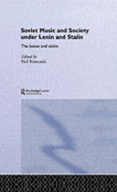 Soviet Music and Society under Lenin and Stalin : The Baton and Sickle, PDF eBook