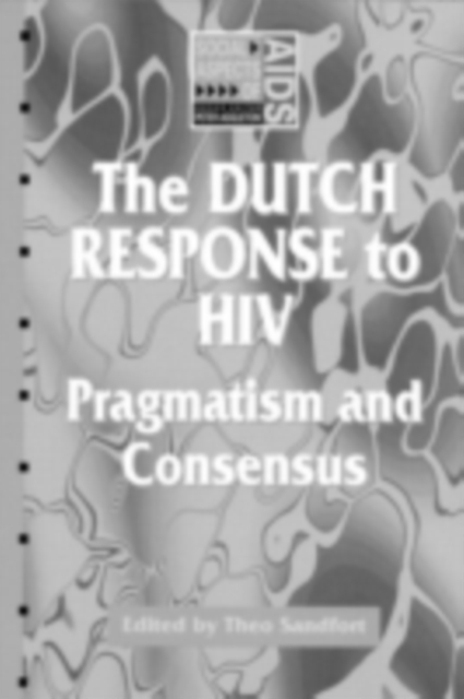 The Dutch Response To HIV : Pragmatism and Consensus, PDF eBook