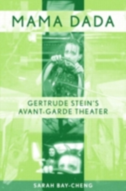 Mama Dada : Gertrude Stein's Avant-Garde Theatre, PDF eBook