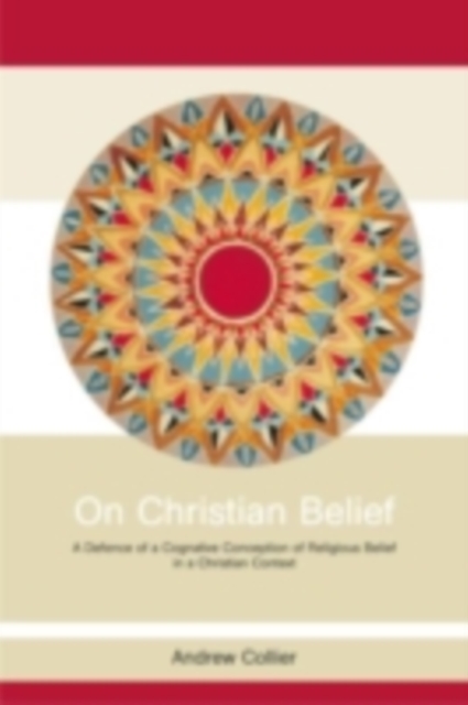 On Christian Belief : A Defence of a Cognitive Conception of Religious Belief in a Christian Context, PDF eBook
