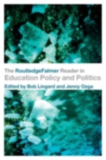 The RoutledgeFalmer Reader in Education Policy and Politics, PDF eBook