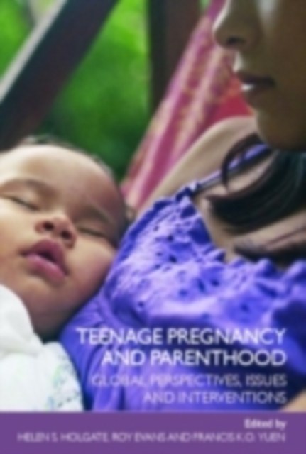 Teenage Pregnancy and Parenthood : Global Perspectives, Issues and Interventions, PDF eBook