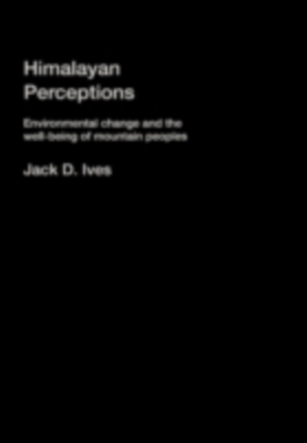 Himalayan Perceptions : Environmental Change and the Well-Being of Mountain Peoples, PDF eBook