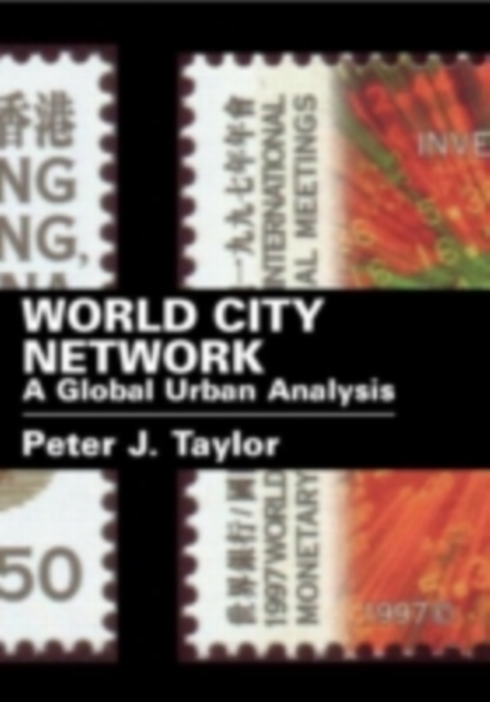 World City Network : A Global Urban Analysis, PDF eBook