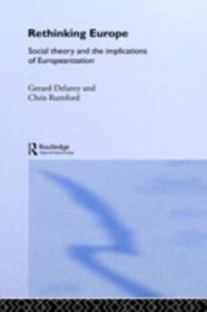 Rethinking Europe : Social Theory and the Implications of Europeanization, PDF eBook