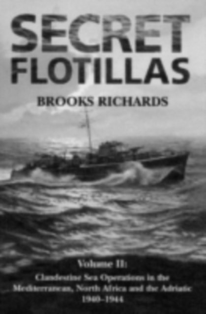 Secret Flotillas, Vol. 1 : Clandestine Sea Operations to Brittany, 1940-1944, PDF eBook