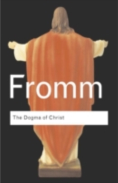 The Dogma of Christ : And Other Essays on Religion, Psychology and Culture, PDF eBook