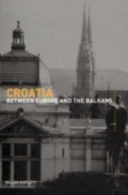 Croatia : Between Europe and the Balkans, PDF eBook