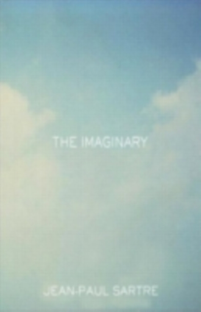 The Imaginary : A Phenomenological Psychology of the Imagination, PDF eBook