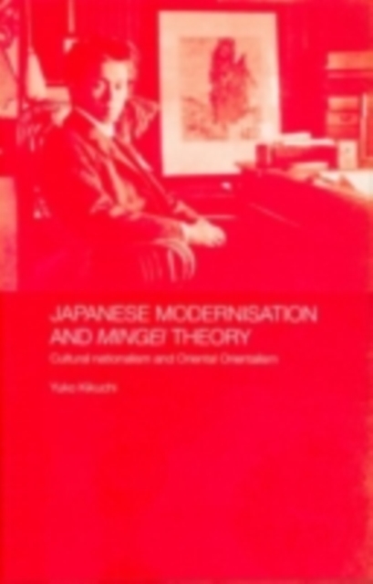 Japanese Modernisation and Mingei Theory : Cultural Nationalism and Oriental Orientalism, PDF eBook