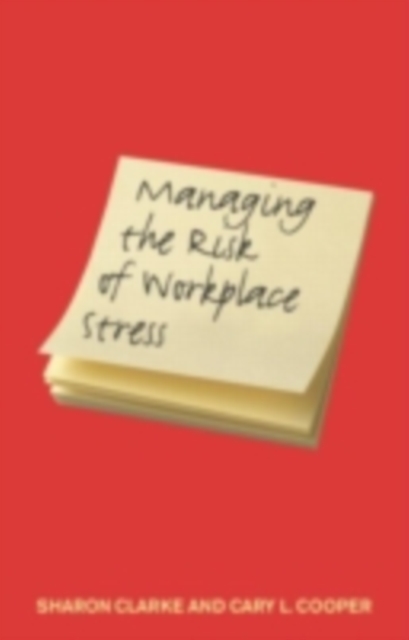 Managing the Risk of Workplace Stress : Health and Safety Hazards, PDF eBook