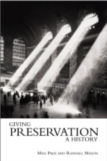 Giving Preservation a History : Histories of Historic Preservation in the United States, PDF eBook