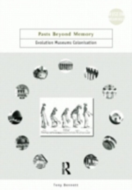 Pasts Beyond Memory : Evolution, Museums, Colonialism, PDF eBook