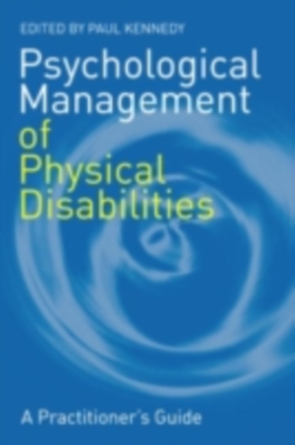 Psychological Management of Physical Disabilities : A Practitioner's Guide, PDF eBook