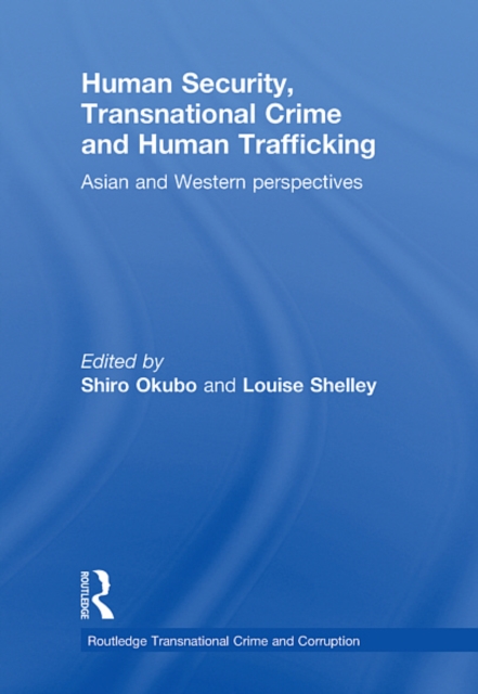 Human Security, Transnational Crime and Human Trafficking : Asian and Western Perspectives, EPUB eBook