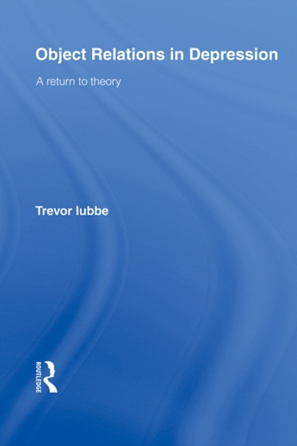 Object Relations in Depression : A Return To Theory, EPUB eBook