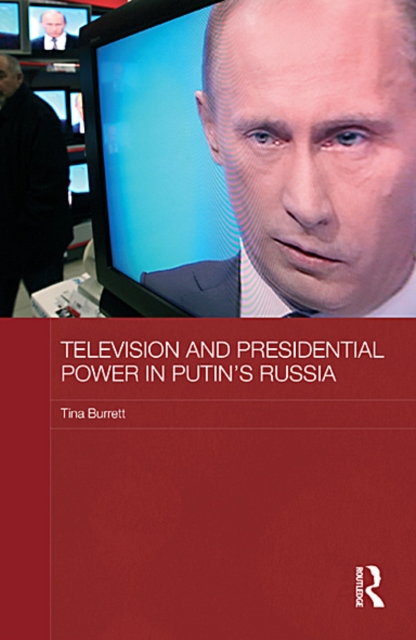 Television and Presidential Power in Putin's Russia, EPUB eBook