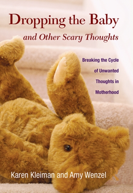 Dropping the Baby and Other Scary Thoughts : Breaking the Cycle of Unwanted Thoughts in Motherhood, EPUB eBook