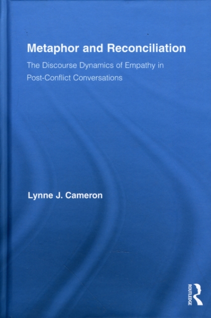 Metaphor and Reconciliation : The Discourse Dynamics of Empathy in Post-Conflict Conversations, EPUB eBook
