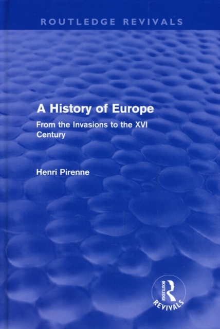 A History of Europe (Routledge Revivals) : From the Invasions to the XVI Century, EPUB eBook