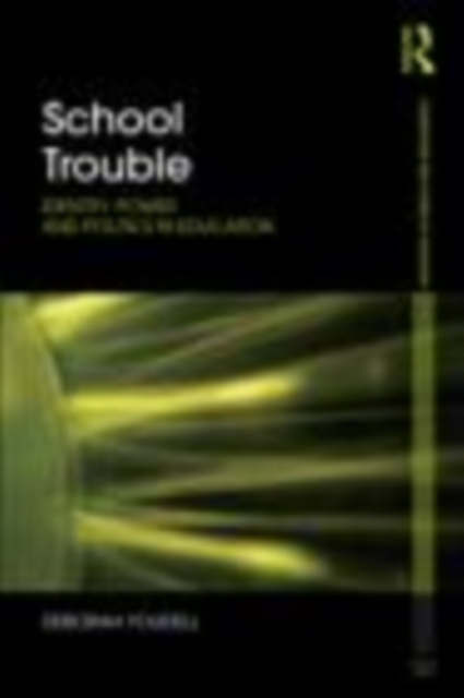 School Trouble : Identity, Power and Politics in Education, EPUB eBook