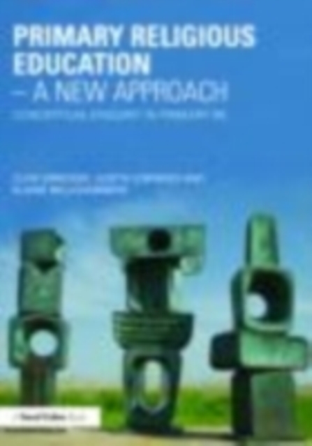 Primary Religious Education - A New Approach : Conceptual Enquiry in Primary RE, EPUB eBook