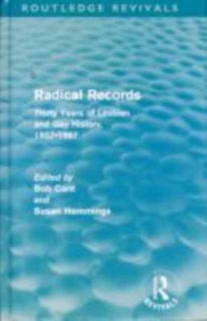 Radical Records (Routledge Revivals) : Thirty Years of Lesbian and Gay History, 1957-1987, EPUB eBook