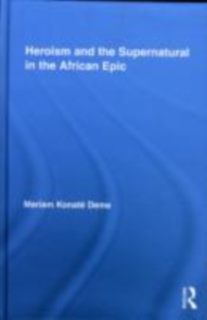 Heroism and the Supernatural in the African Epic, EPUB eBook