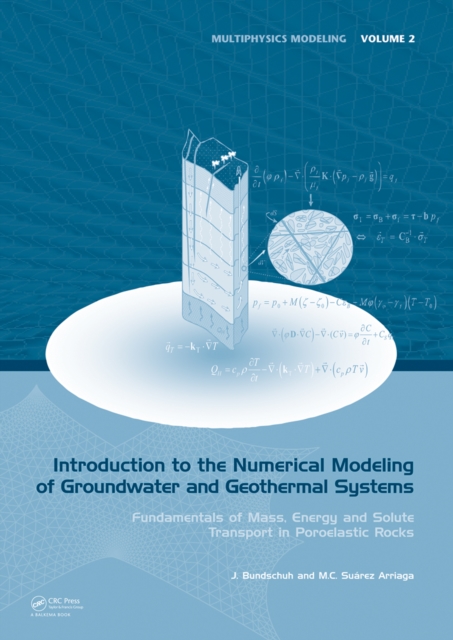 Introduction to the Numerical Modeling of Groundwater and Geothermal Systems : Fundamentals of Mass, Energy and Solute Transport in Poroelastic Rocks, PDF eBook
