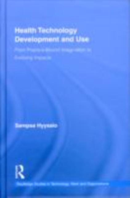 Health Technology Development and Use : From Practice-Bound Imagination to Evolving Impacts, EPUB eBook